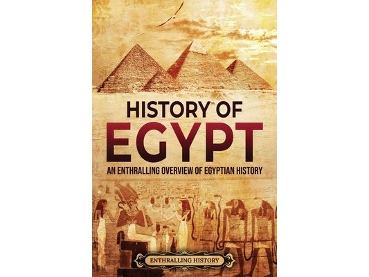 History of Egypt: An Enthralling Overview of Egyptian History