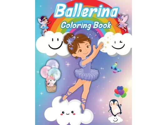 Ballerina Coloring Book: For Girls ages 4-8, Simple & Cute Ballet Coloring pages for Little Girls who Love Dancing.: How to Improve Productivit