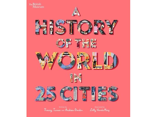 A History of the World in 25 Cities