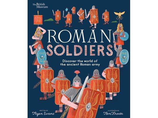 Roman Soldiers: Discover the World of the Ancient Roman Army