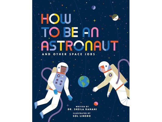 How to Be an Astronaut and Other Space Jobs
