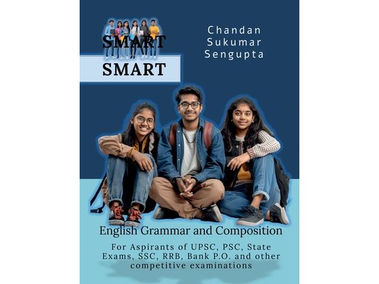 SMART English Grammar and Composition: For Aspirants of UPSC, PSC, State Exams, SSC, RRB, Bank P.O. and other competitive examinations