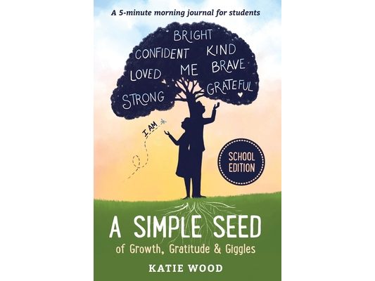 A Simple Seed of Growth, Gratitude & Giggles a 5 minute journal for students, School Edition