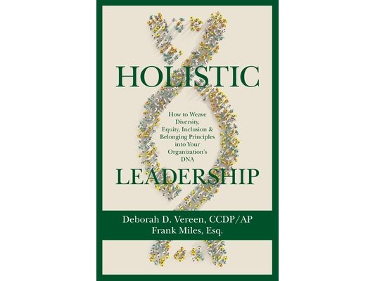 Holistic Leadership: How to Weave Diversity, Equity, Inclusion & Belonging Principles into Your Organization's DNA