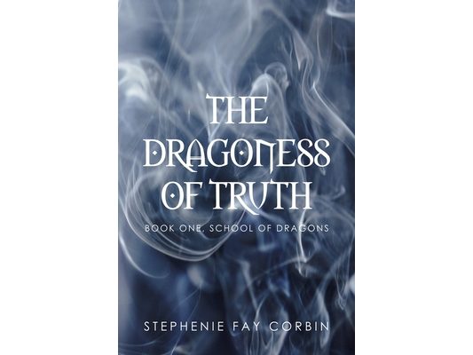 The Dragoness of Truth: Book one, School of Dragons