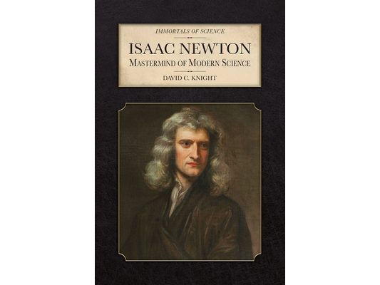 Isaac Newton: Mastermind of Modern Science