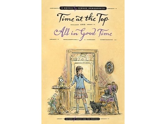 Time at the Top and All in Good Time: Two Novels by Edward Ormondroyd