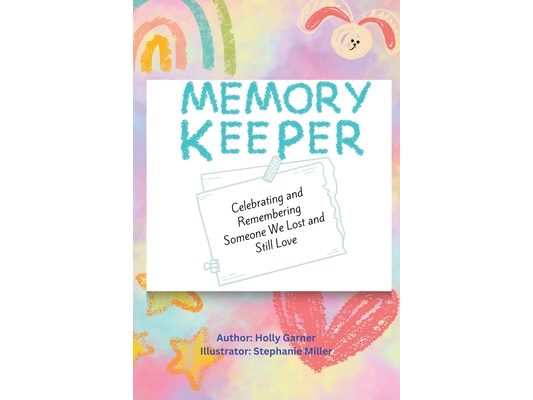 Memory Keeper: Celebrating and Remembering Someone We Lost and Still Love