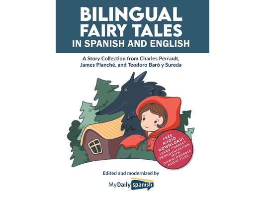 Bilingual Fairy Tales in Spanish and English: A Story Collection from Charles Perrault, James Planché, and Teodoro Baró y Sureda