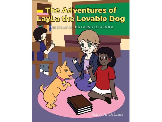 The Adventures of LayLa the Lovable Dog: The Story of Her Going to School