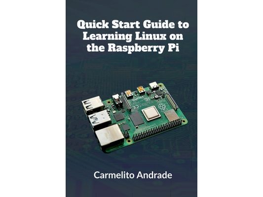 Quick Start Guide to Learning Linux on the Raspberry Pi