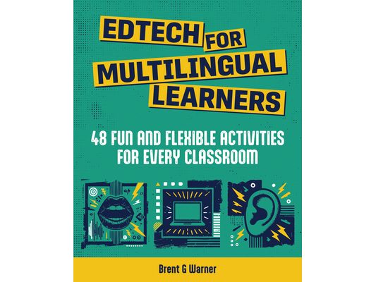 Edtech for Multilingual Learners: 48 Fun and Flexible Activities for Every Classroom