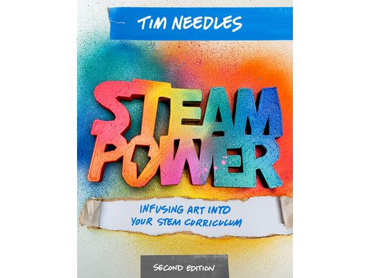 Steam Power, Second Edition: Infusing Art Into Your Stem Curriculum
