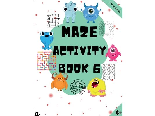 Maze Puzzles for All - Book 6 - 100 Mazes (6-8 years, 8-10 years, 10-12 years)