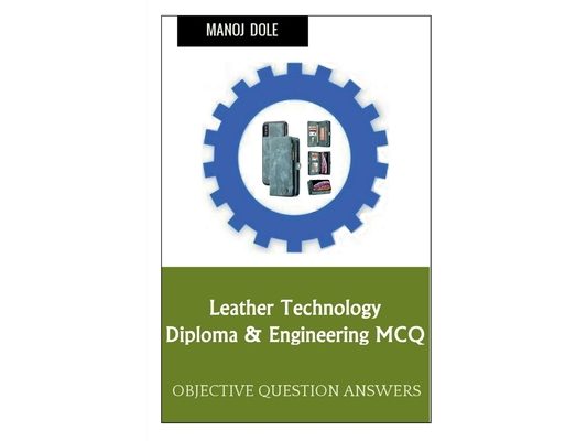 Leather Technology Diploma & Engineering MCQ