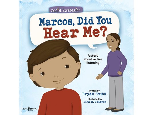 Marcos, Did You Hear Me?: A Story about Active Listening Volume 2