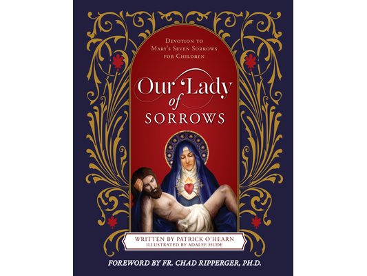 Our Lady of Sorrows: Devotion to Mary's Seven Sorrows for Children
