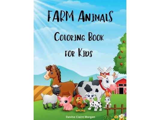 Farm Animals Coloring Book for Kids: A Cute Farm Animal Coloring Book for Kids Ages 3-8 Super Coloring Pages of Animals on the Farm Cow, Horse, Pig, a