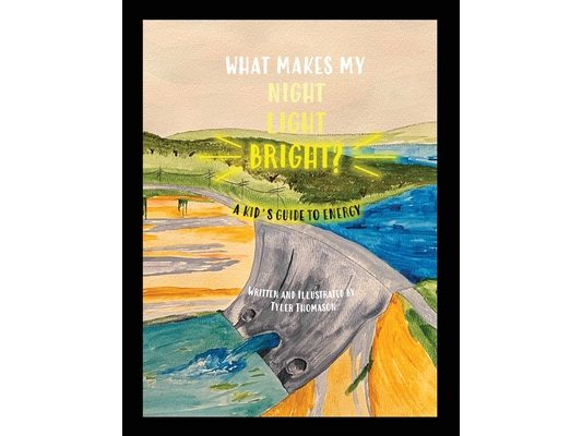 What Makes My Night Light Bright?: A Kid's Guide to Energy