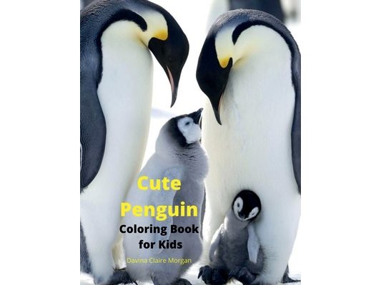 Cute Penguin Coloring Book for Kids: Fun, Cute and Cool Penguin Coloring Pages for Kids Ages 2 and Up Great Adventure Coloring Book For Toddlers with