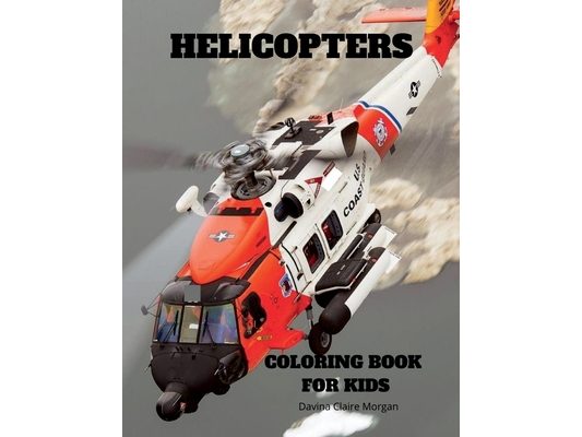 Helicopters Coloring Book for Kids: Amazing Helicopters Coloring and Activity Book for Children with Ages 4-8 Beautiful Coloring Pages with a Variety