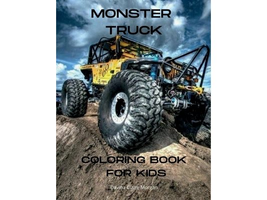 Monster Truck Coloring Book for Kids: The Ultimate Monster Truck Coloring Book with 50 Designs of Big Cars A Fun Coloring and Activity Book with Big T
