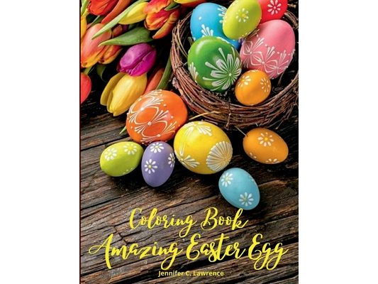 Amazing Easter Egg Coloring Book: 30 Easter Egg Illustrations for Relaxation and Meditation for Kids Ages 10+ and Adults A Relaxation and Stress Relie