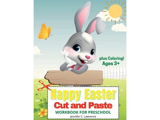Happy Easter Cut and Paste Workbook for Preschool Kindergarten: A Beautiful Colouring and Cutting Activity Book for Toddlers, Kids and Preschoolers Pe