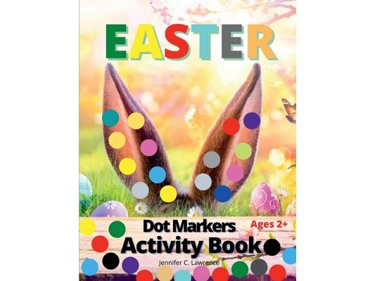 Easter Dot Markers Activity Book for Kids, Preschool, Kindergarten, Toddlers: Dot Coloring Book for Kids and Toddlers Preschool Kindergarten Activitie