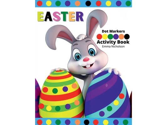 Easter Dot Markers Activity Book for Kids: Easy Toddler and Preschool Kids Paint Dauber Colouring Easter Basket Stuffers Kindergarten Activities Workb