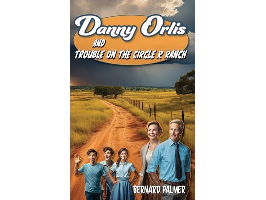 Danny Orlis and Trouble on the Circle R Ranch