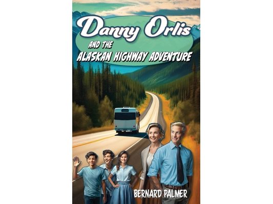 Danny Orlis and the Alaskan Highway Adventure