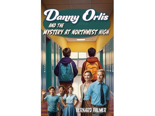 Danny Orlis and the Mystery at Northwest High