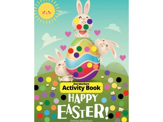 Easter Dot Markers Activity Book for Toddlers, Preschool, Kids: Easter Eggs and Cute Bunnies Kindergarten Activities Workbook Paint Dauber Coloring Ea