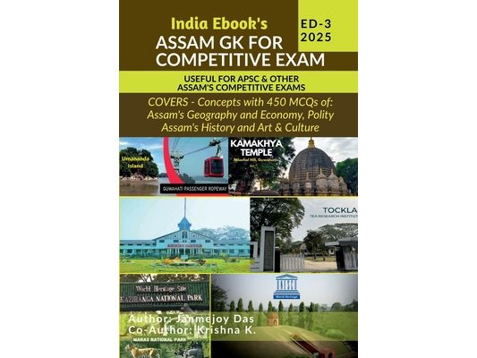 Assam Gk 2023-24 for Competitive Exam: Suitable for APSC, DHS Assam, Direct Recruitment Gr III and Gr IV & all Competitive Exams of Assam