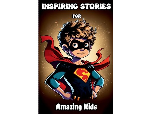 Inspiring Stories for Amazing Kids