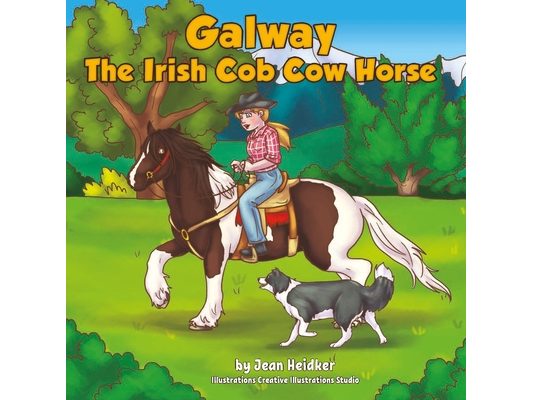Galway the Irish Cob Cow Horse: A Cairnview Western Cob Adventure