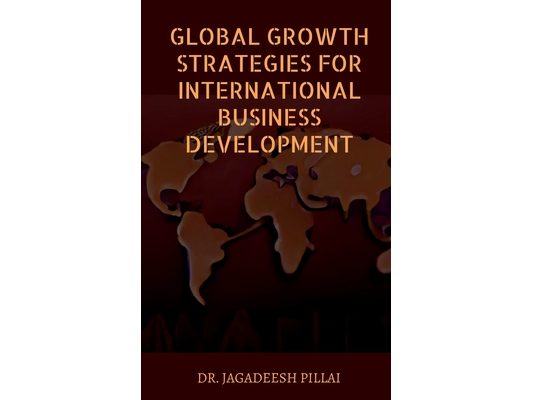 Global Growth Strategies for International Business Development