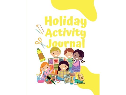 Holiday Activity Journal: Activity Book For Kids (7 - 12 years) / Holiday Reflection, Maze, Notes, Drawing, Colouring, Goals, Maths, and much more / L