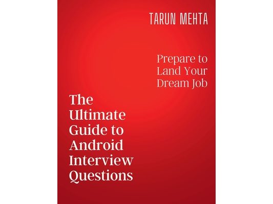 The Ultimate Guide to Android Interview Questions