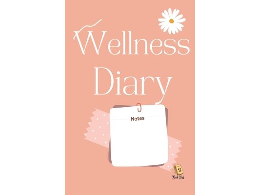 Wellness Diary: Self-Love, Self-Care, well-being, Motivational Journal for teachers and students