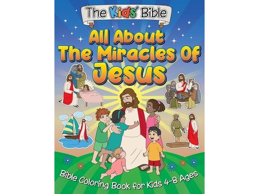 All About the Miracles of Jesus: The Kid's Bible - Coloring Book for Kids