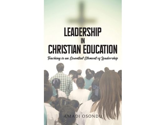 Leadership In Christian Education: Teaching is an Essential Element of Leadership