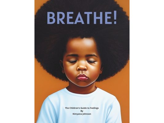 Breathe!: A Children's Guide to Feelings