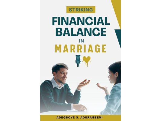 Striking Financial Balance in Marriage: Expert Strategies for Achieving Financial Harmony and Security as Couples