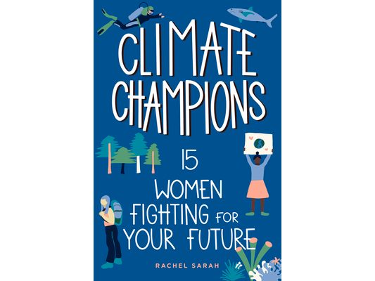 Climate Champions: 15 Women Fighting for Your Future