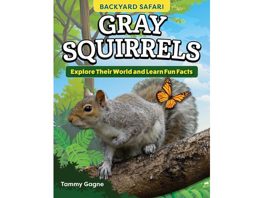 Kids' Backyard Safari: Gray Squirrels: Explore Their World and Learn Fun Facts