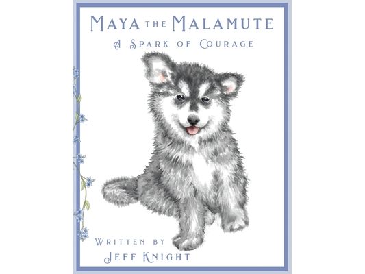 Maya the Malamute: A Spark of Courage