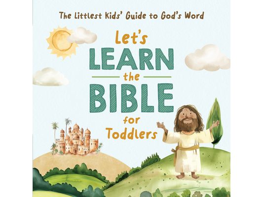 Let's Learn the Bible for Toddlers: The Littlest Kids' Guide to God's Word