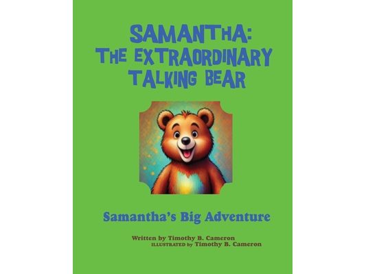 Samantha The Extraordinary Talking Bear: Samantha's Big Adventure